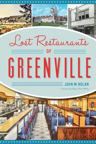 John M Nolan Lost Restaurants of Greenville (Paperback)