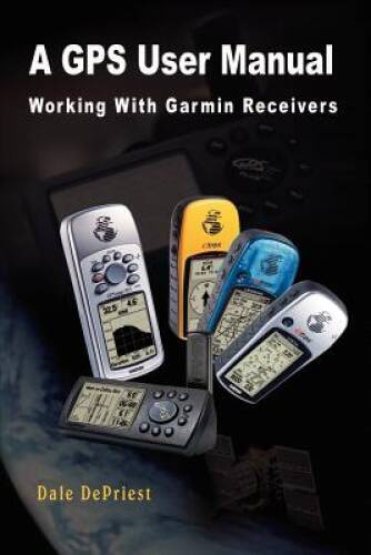 A GPS User Manual: Working With Garmin Receivers – Paperback – GOOD