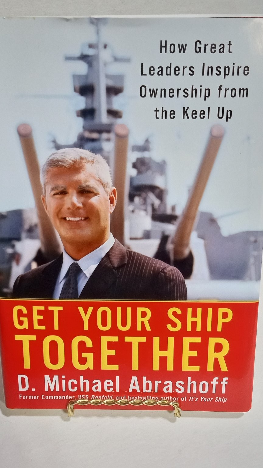 1ST ED. Get Your Ship Together D. Michael Abrashoff 2005 Leadership Business