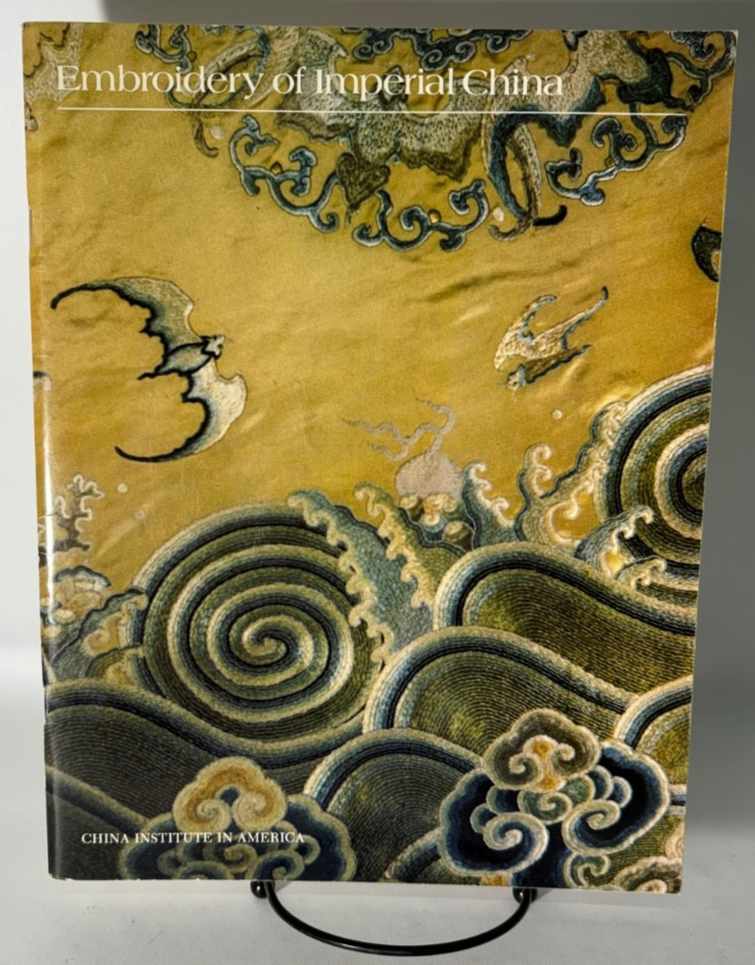 Embroidery of Imperial China by Jean Mailey – 1978 China Institute of America