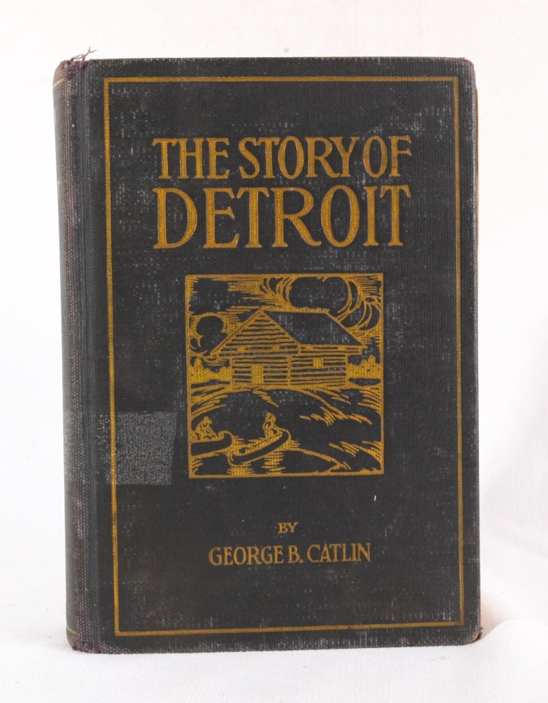 The Story of Detroit by George B. Catlin, 1926 HC, Missing pgs 337-340