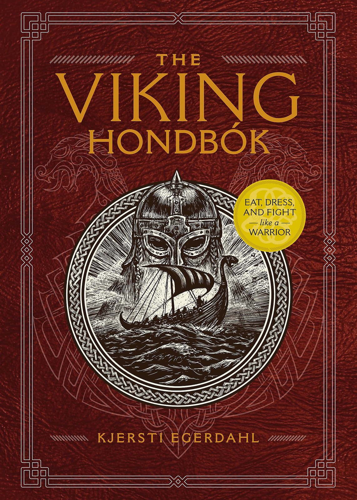 The Viking Hondbók: Eat, Dress, and Fight Like a Warrior