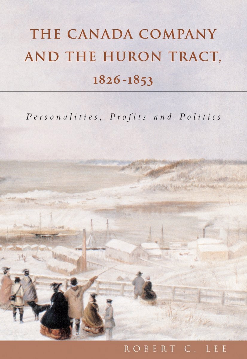 The Canada Company and the Huron Tract, 1826-1853: Personalities, Profits an…