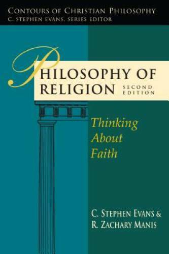 Philosophy of Religion: Thinking About Faith (Contours of Christian Phil – GOOD