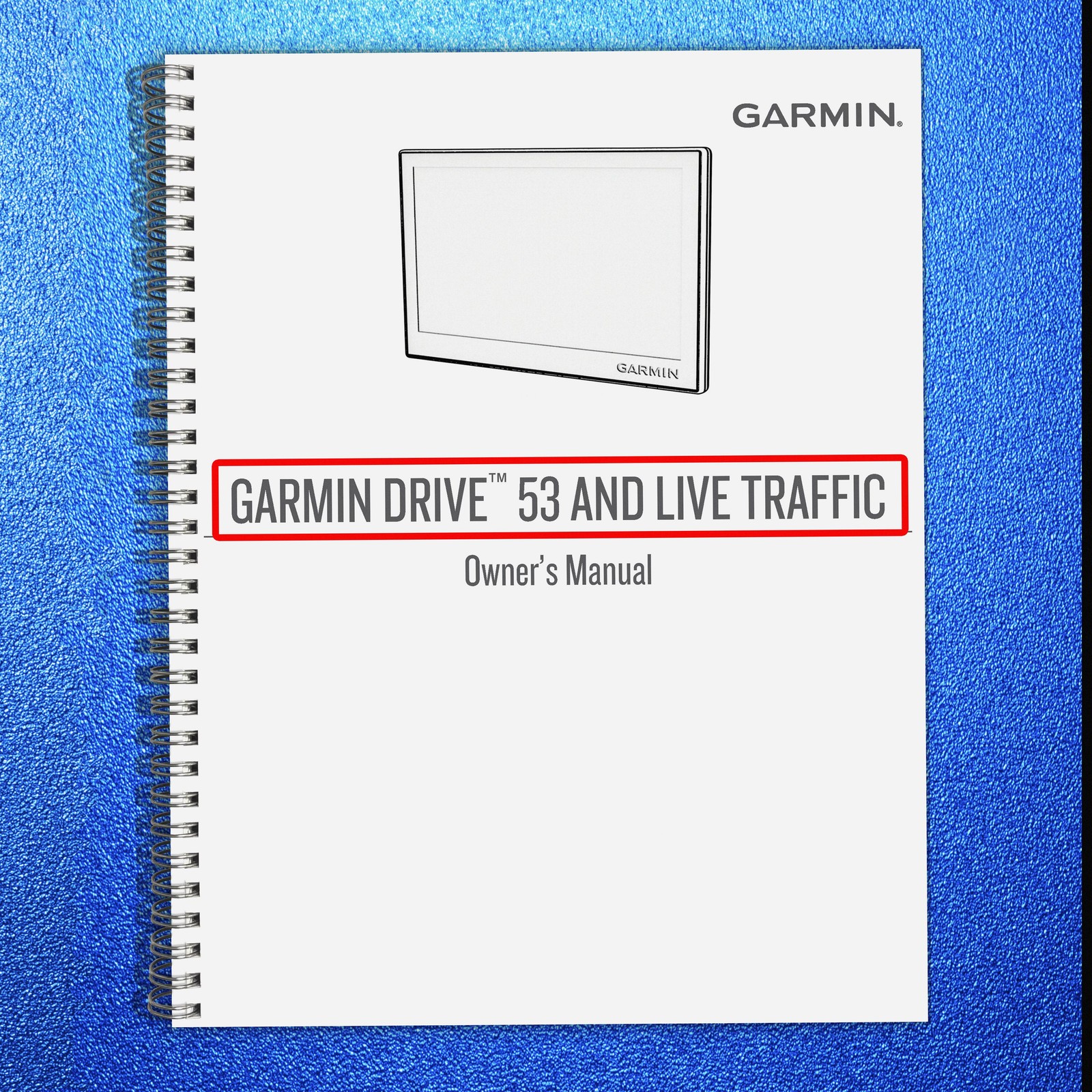GARMIN DRIVE 53 AND LIVE TRAFFIC Owners Manual TOUGH SECURED – TOUGH COVERS