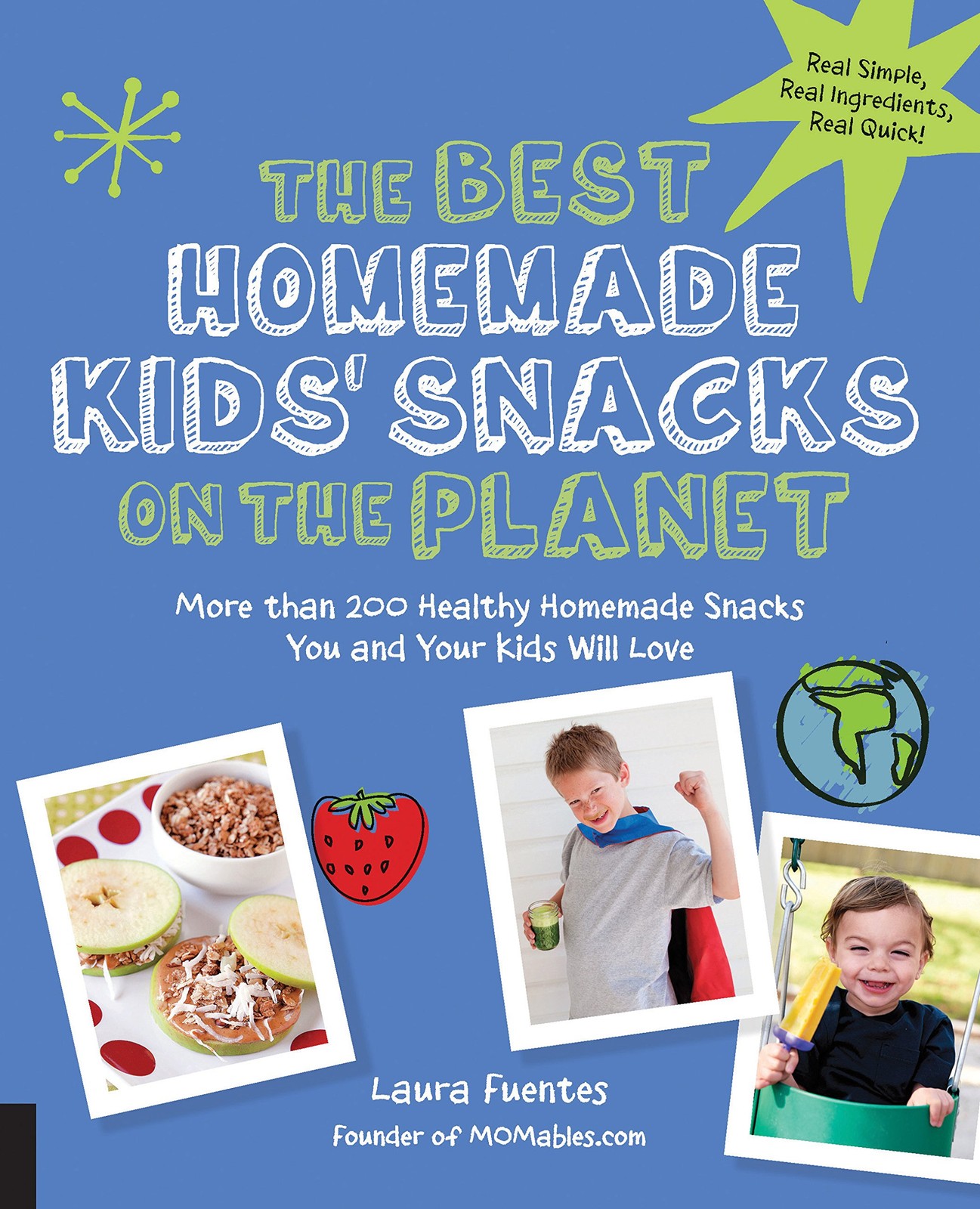The Best Homemade Kids’ Snacks on the Planet: More than 200 Healthy Homemade…