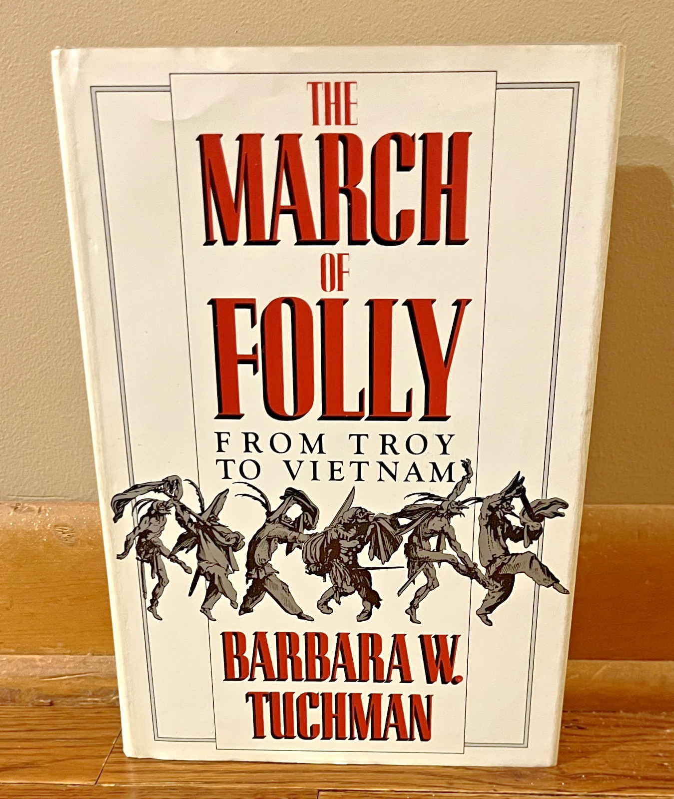 THE MARCH OF FOLLY-From Troy to Vietnam-BARBARA TUCHMAN-1st Edition SUPERB HC DJ