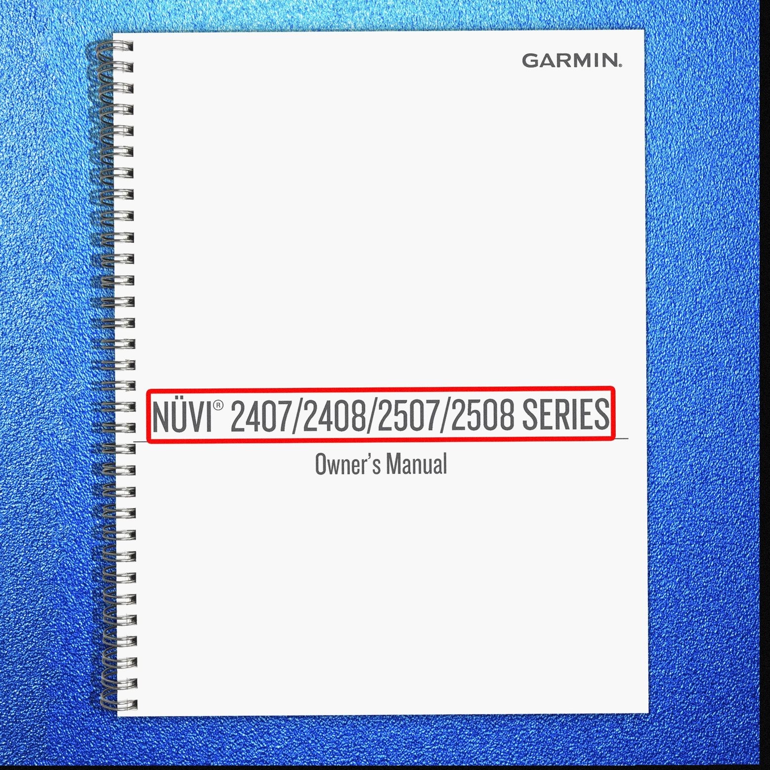 GARMIN Nuvi 2407 2408 2507 2508 Series Owners Manual 2013, SPIRAL BINDER, FRONT