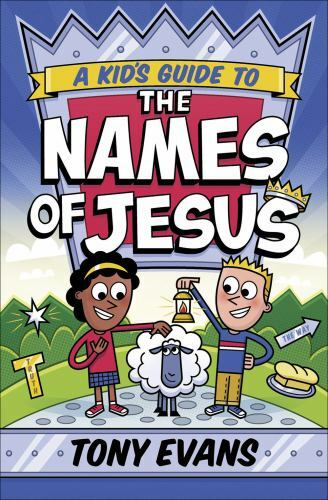 Kid’s Guide to the Names of Jesus by Tony Evans 2021 Trade Paperback