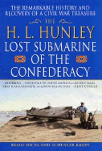Raising the Hunley: The Remarkable History and Recovery of the Lost Confederate