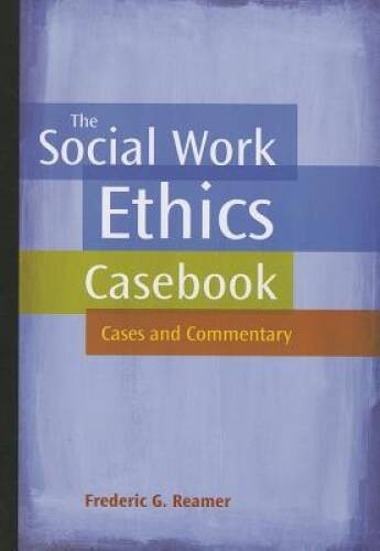 The Social Work Ethics Casebook: Cases and Commentary – Paperback – VERY GOOD