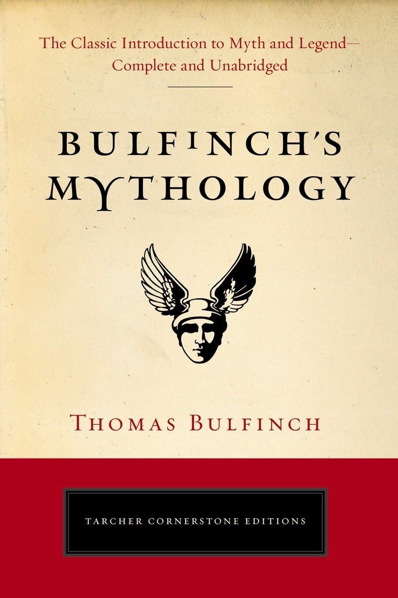 Bulfinch’s Mythology: The Classic Introduction to Myth and Legend-Complete a…