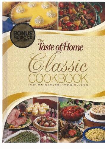 The Taste of Home Classic Cookbook (traditional recipes from trusted home – GOOD