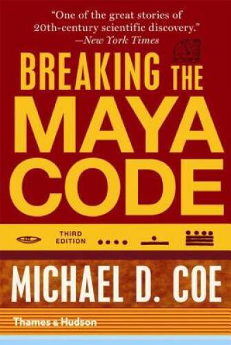 Breaking the Maya Code (Third Edition) – Paperback By Coe, Michael D. – GOOD