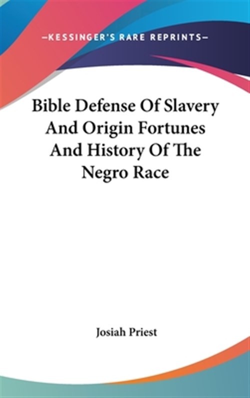 Bible Defense of Slavery and Origin Fort, Hardcover by Priest, Josiah, Like N…
