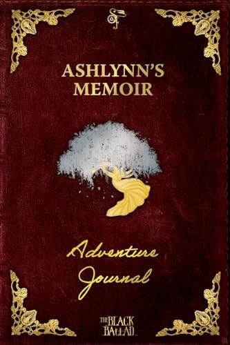 The Black Ballad Presents Ashlynn’s Memoir: a RPG Adventure Journal for the Dead