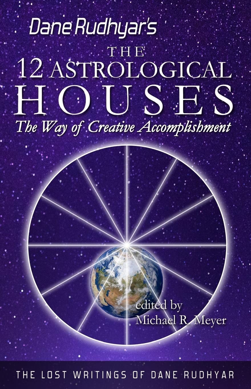 The Twelve Astrological Houses: The Way of Creative Accomplishment (The Lost…