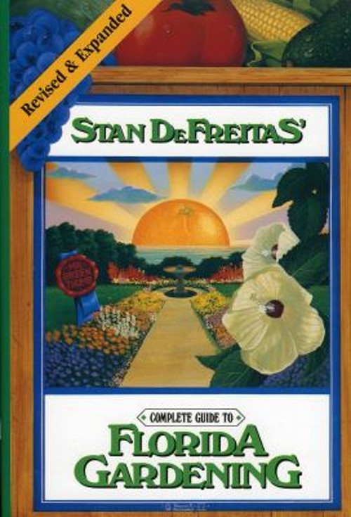 Complete Guide to Florida Gardening, Hardcover, by Stan DeFreitas