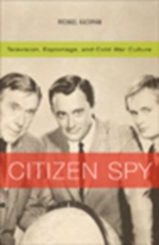 Citizen Spy: Television, Espionage, a- 9780816638291, paperback, Michael Kackman
