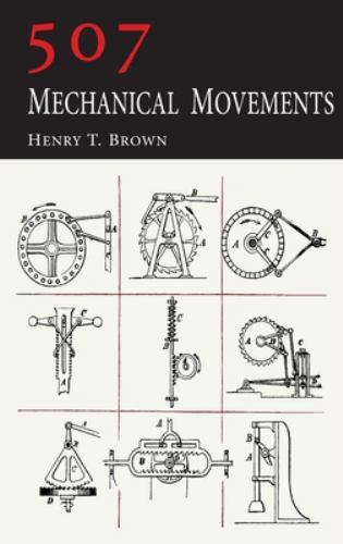 507 Mechanical Movements by Brown, Henry T., Like New Used, Free shipping in …