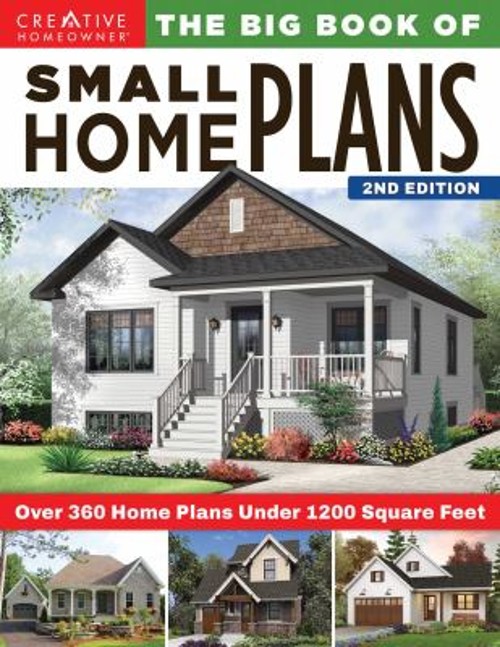 Big Book of Small Home Plans, 2nd Edition : Over 360 Home Plans u