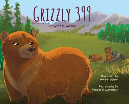 Grizzly 399 – Environmental Reader – Hardback 1st Edition by Medina, Sylvia M.