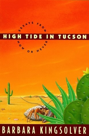 High Tide in Tucson: Essays from Now or Never by Barbara Kingsolver