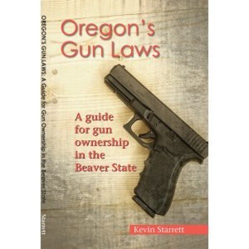 Oregon’s Gun Laws Kevin Starrett