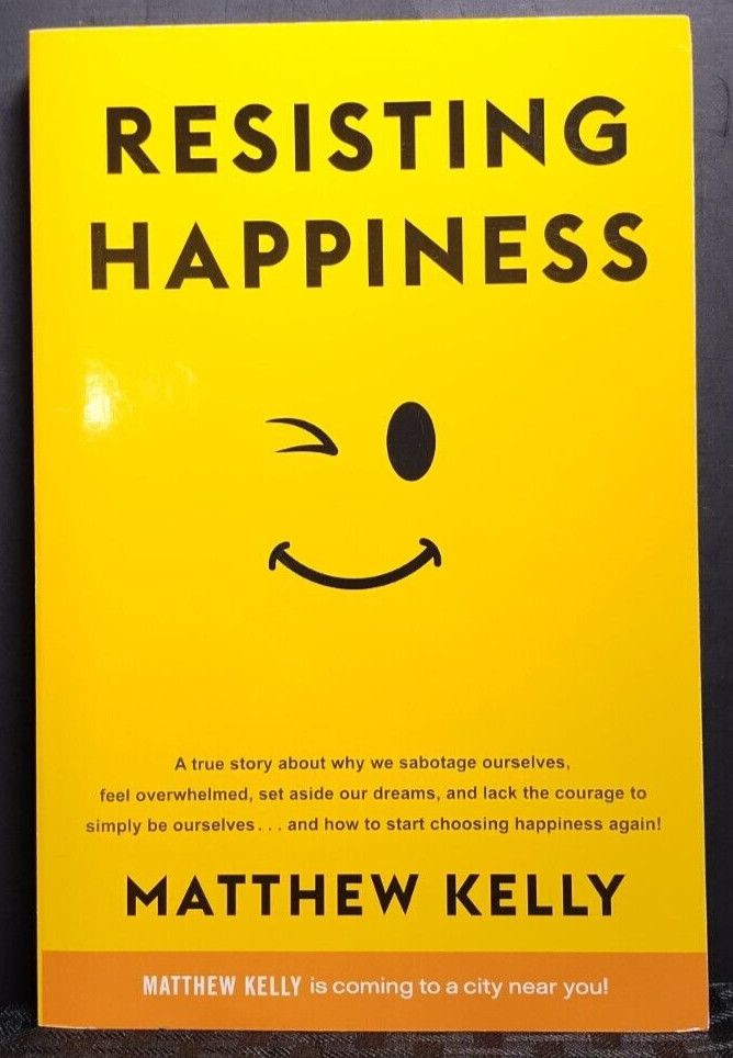Resisting Happiness Matthew Kelly PB 2016 Self‑Help Christian Inspiration
