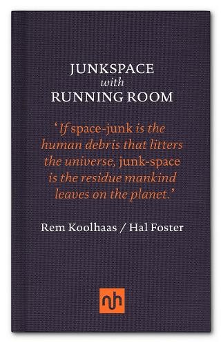 Hal Foster Rem Koolhaas Junkspace with Running Room (Hardback)