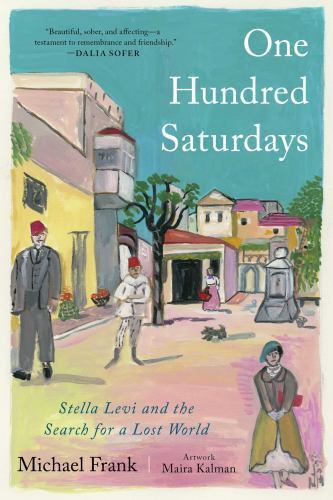 One Hundred Saturdays : Stella Levi and the Search for a Lost World by…