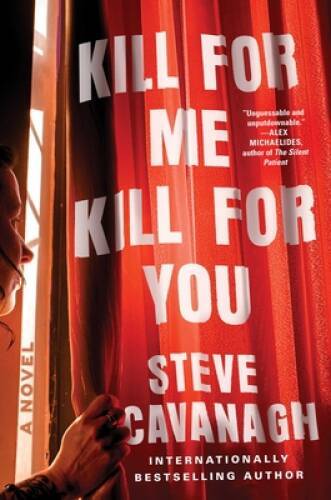 Kill for Me, Kill for You: A Novel – Hardcover By Cavanagh, Steve – VERY GOOD