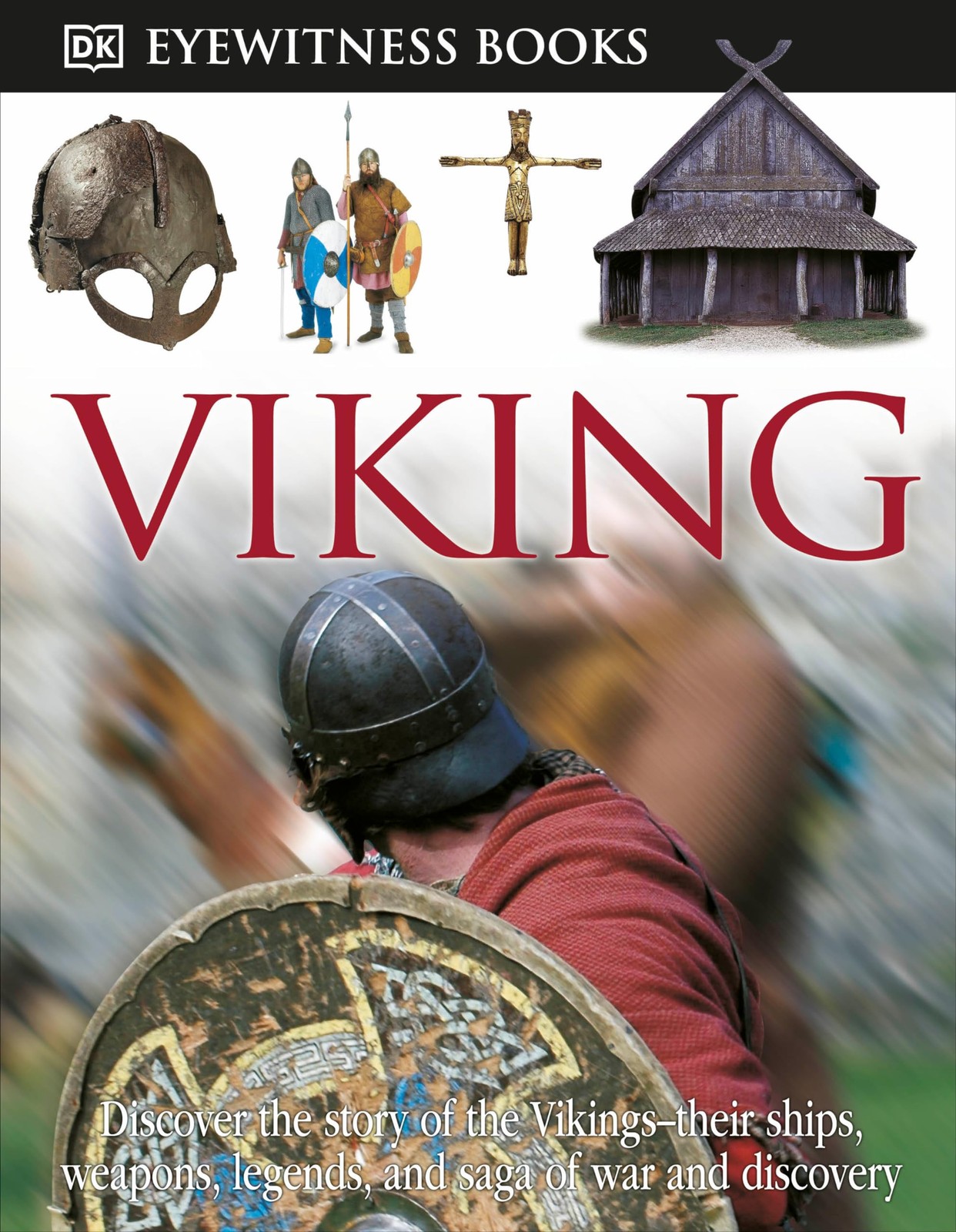 DK Eyewitness Books: Viking: Discover the Story of the Vikings―Their Ships…
