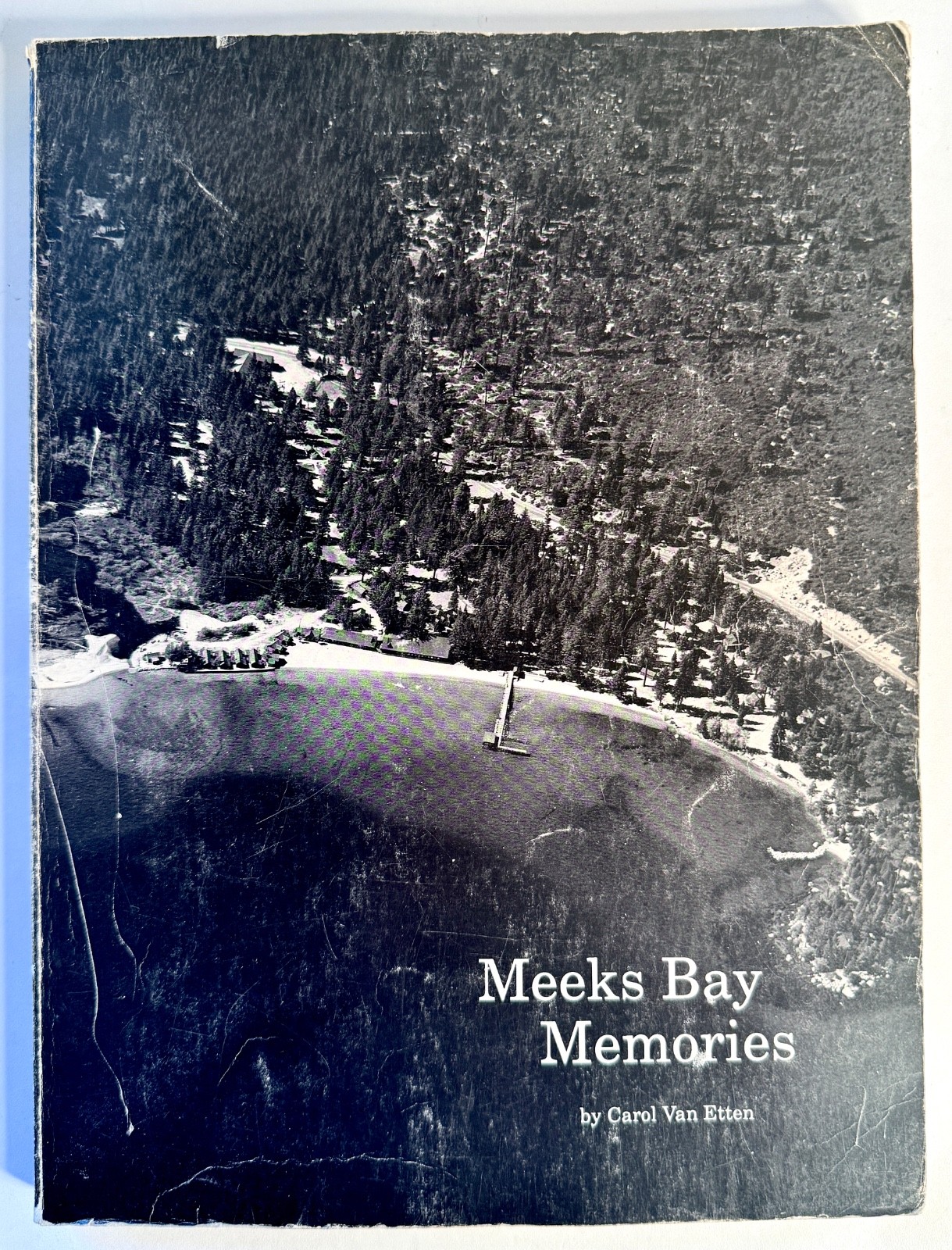 MEEKS BAY MEMORIES by Carol Van Etten 1994, Lake Tahoe history, PB 9×12″ 272 pgs