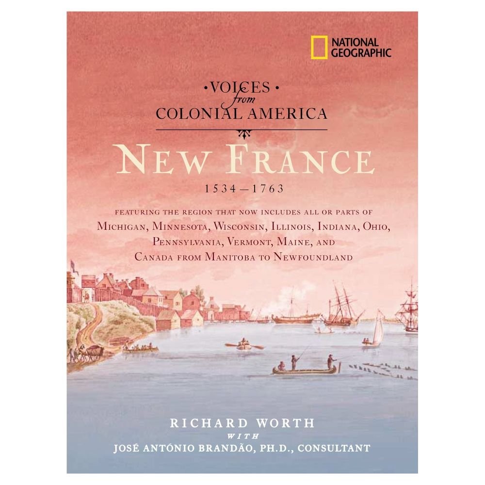 Voices from Colonial America: New France 1534-1763 (National Geographic Voic…