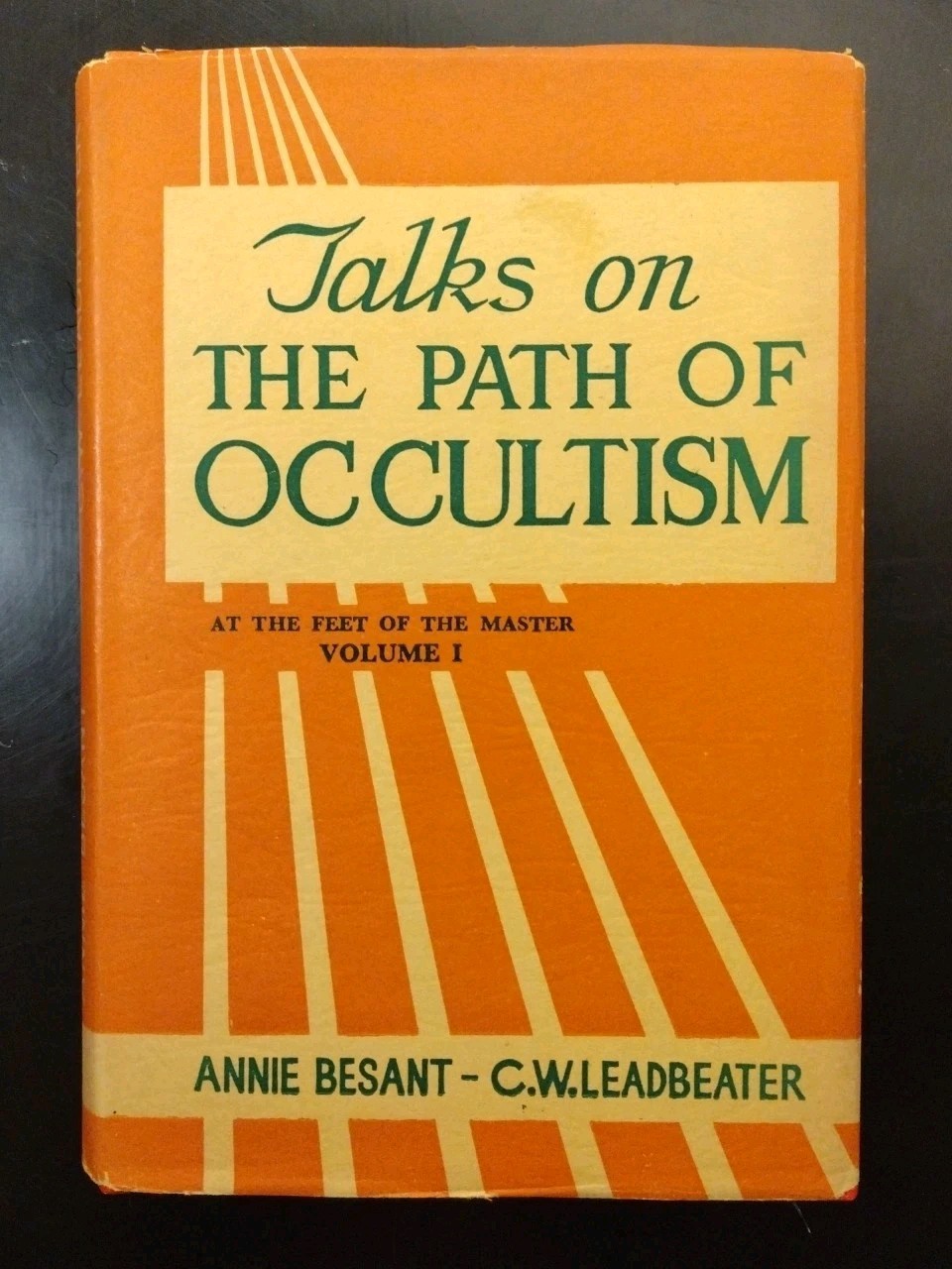 Talks on THE PATH OF OCCULTISM. Volume 1. Annie Besant, C.W. Leadbeater. 1971