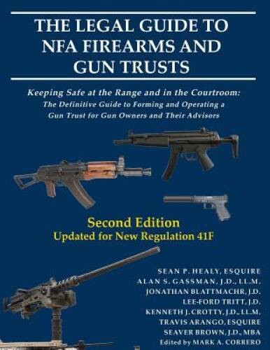 The Legal Guide to NFA Firearms and Gun Trusts: Keeping Safe at the – VERY GOOD