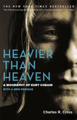 Heavier Than Heaven: A Biography of Kurt Cobain – Paperback – GOOD