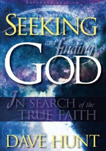Seeking and Finding God – Paperback By Dave Hunt – VERY GOOD