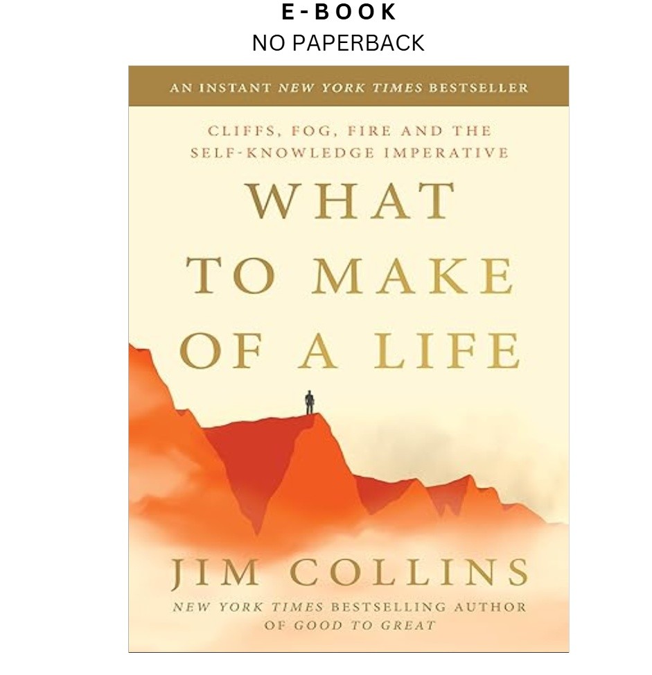 What to Make of a Life: Cliffs, Fog, Fire and the Self-Kno, Jim Collins 2026