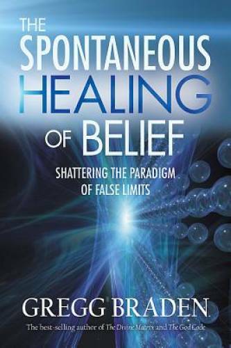 The Spontaneous Healing of Belief: Shattering the Paradigm of False – GOOD