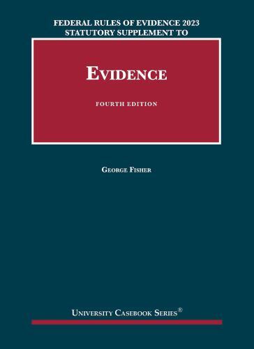 Federal Rules of Evidence 2023 Statutory Supplement to Fisher’s Evidence, 4th…