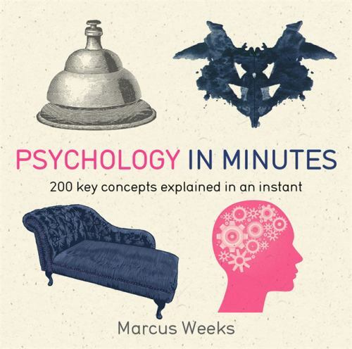 Psychology in Minutes: 200 Key Concepts Explained in an Instant by