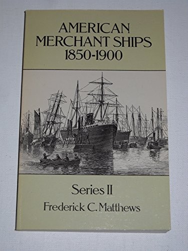 AMERICAN MERCHANT SHIPS, 1850-1900 By Frederick Matthews *Excellent Condition*