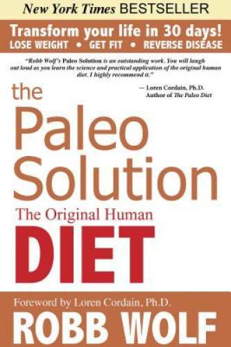 The Paleo Solution: The Original Human Diet – Hardcover By Robb Wolf – VERY GOOD