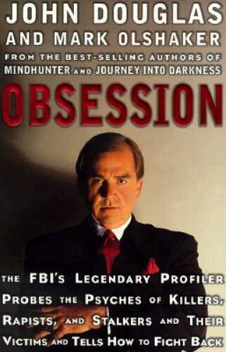 Obsession: The FBI’s Legendary Profiler Probes the Psyches of Killer – VERY GOOD