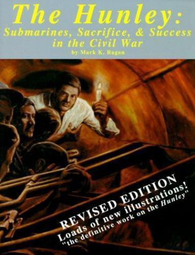 The Hunley: Submarines, Sacrifice, and Success in the Civil War – Ragan, Mark K.