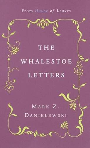 The Whalestoe Letters: From House of Leaves by Mark Z. Danielewski: Used