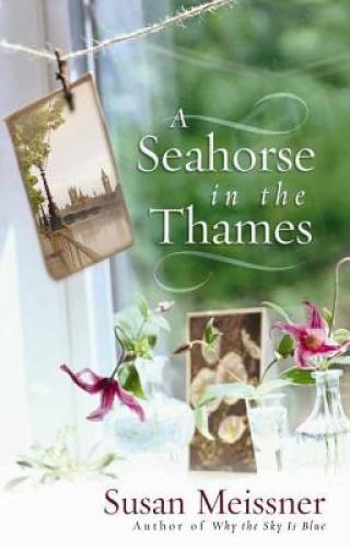 A Seahorse in the Thames – Paperback By Meissner, Susan – GOOD