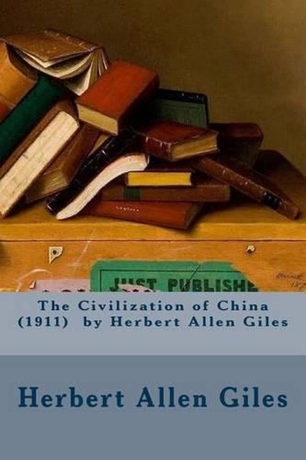 The Civilization of China (1911) by Herbert Allen Giles by Herbert Allen Giles (